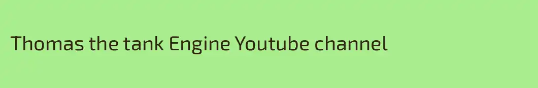 Thomas the tank Engine Youtube channel